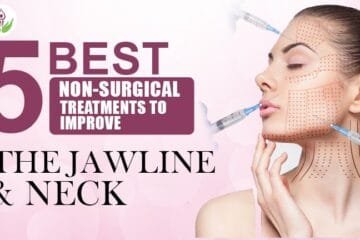 5 Best Non-Surgical Treatments to Improve the Jawline and Neck