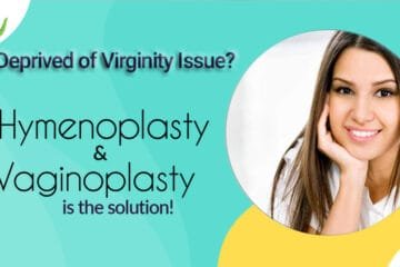 Deprived of Virginity Issue? Hymenoplasty & Vaginoplasty is the Solution!