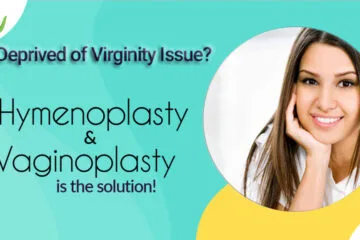Deprived of Virginity Issue? Hymenoplasty & Vaginoplasty is the Solution!