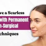 Achieve a Scarless Facelift with Permanent Non-Surgical Techniques