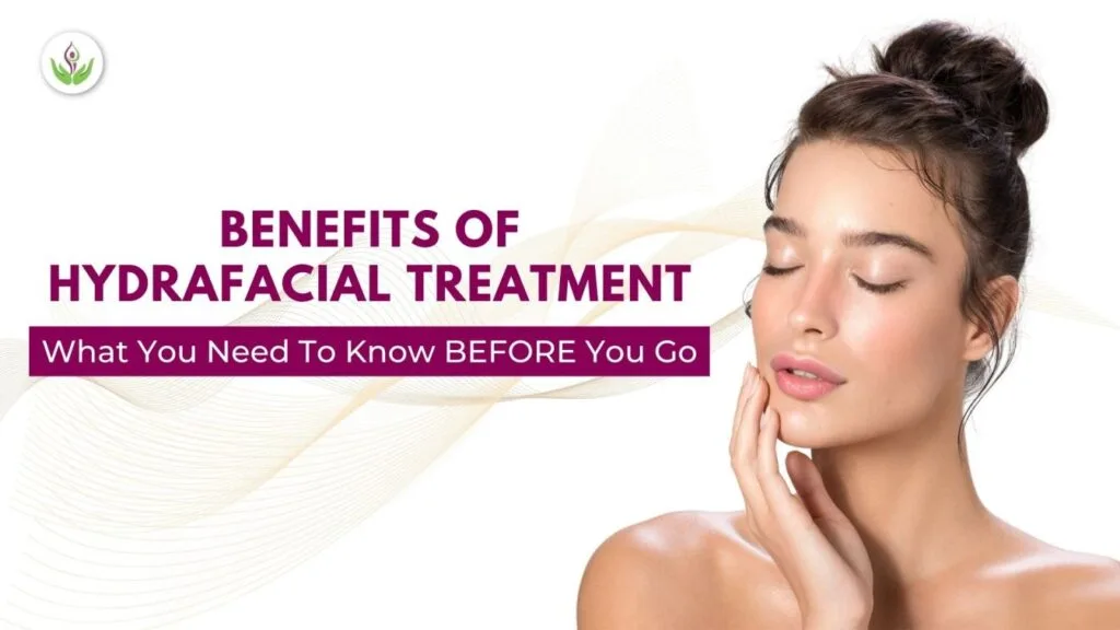 Benefits Of Hydrafacial Treatment
