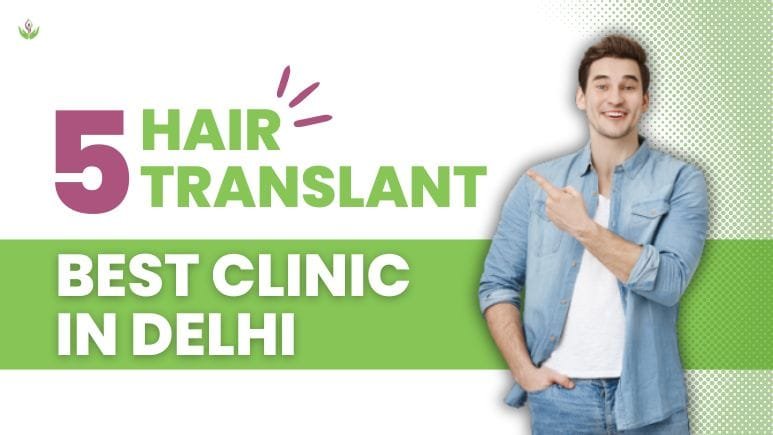 Find the Best Hair Transplant Clinic in Delhi