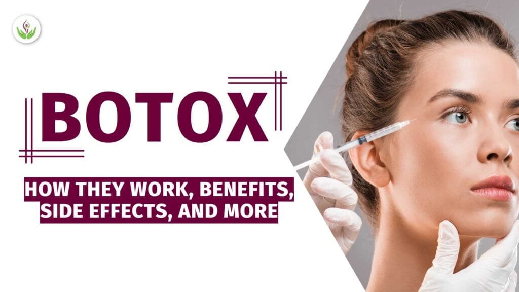 Botox: How They Work, Benefits, Side Effects, and More