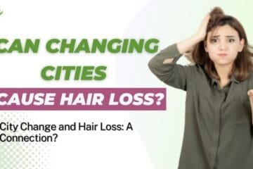 Can Changing Cities Cause Hair Loss?