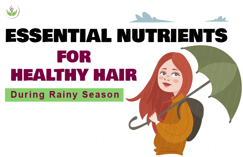 Essential Nutrients for Healthy Hair During Rainy Season