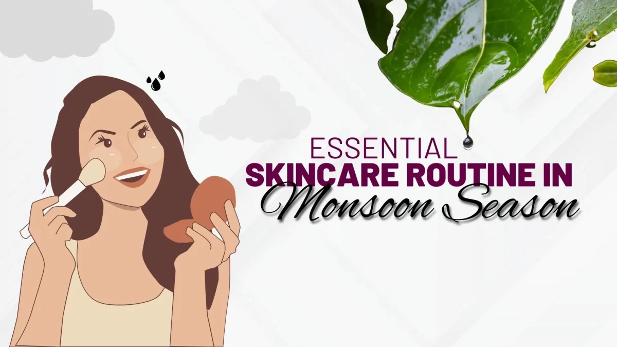 6 Essential Skincare Routine for Monsoon Season