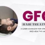 GFC Hair Treatment: The Secret To Strong, Shiny & Healthy Hair