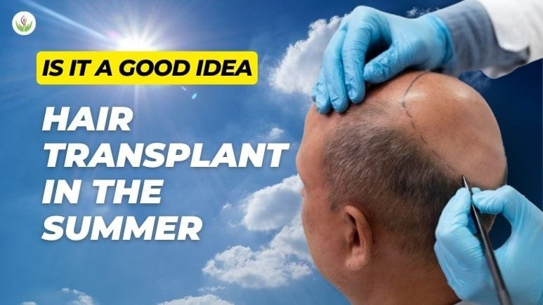 Hair Transplant in the Summer? Is it a Good Idea?