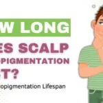 How Long Does Scalp Micropigmentation Last?