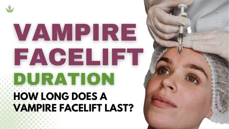 How Long Does a Vampire Facelift Last?