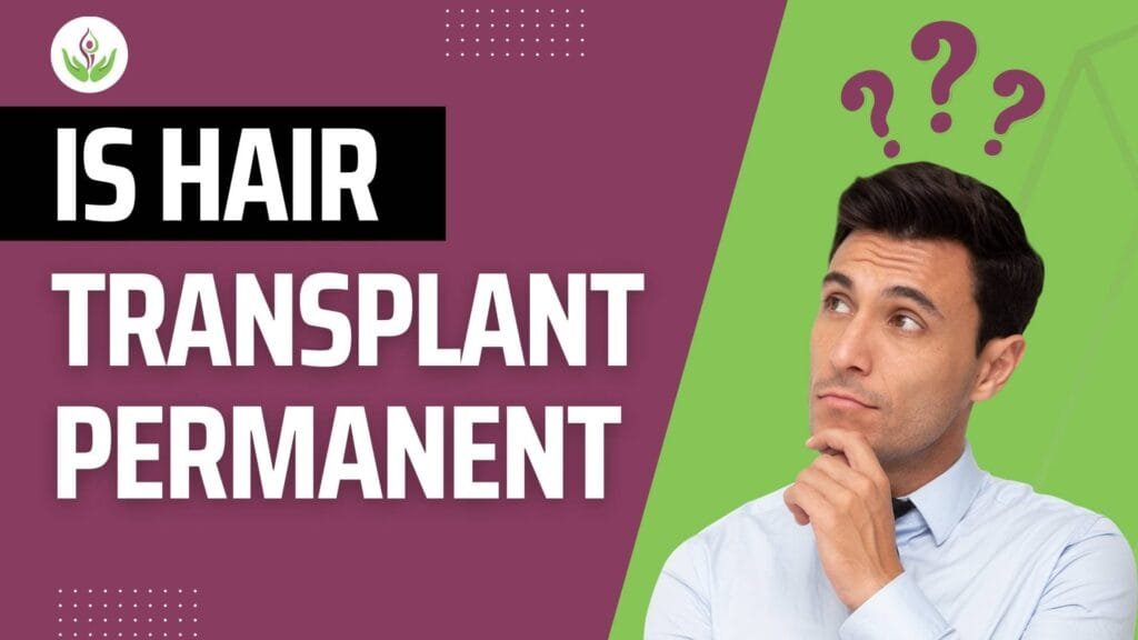 Is Hair Transplant Surgery Permanent?