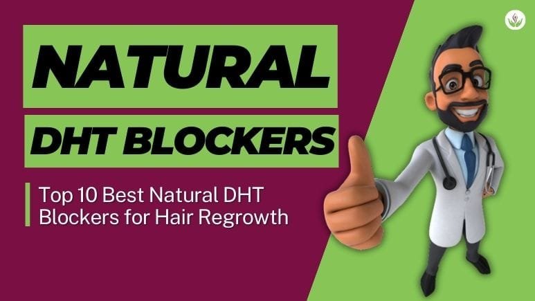 Top 10 Best Natural DHT Blockers for Hair Regrowth