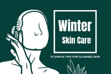 Winter Skincare: 14 Simple Tips for Glowing Skin