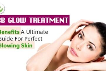 BB Glow Treatment Benefits for Glowing Skin Ultimate Guide