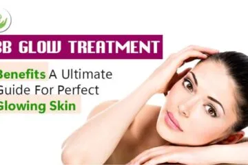 BB Glow Treatment Benefits for Glowing Skin Ultimate Guide