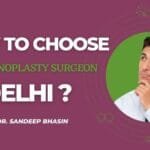 How to Choose the Best Rhinoplasty Surgeon In Delhi, NCR?