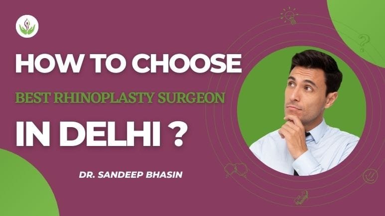 How to Choose the Best Rhinoplasty Surgeon In Delhi, NCR?
