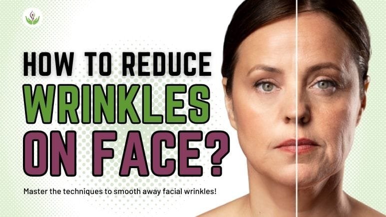 How to Reduce Wrinkles on Face?
