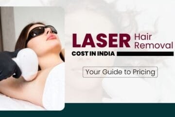 Laser Hair Removal Cost in India: Your Guide to Pricing