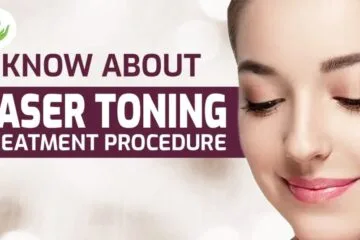 Know Laser Toning Treatment Procedure, Benefits, Side Effects & Cost