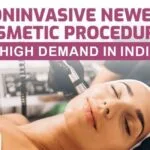 Noninvasive Cosmetic Procedures Trending in India