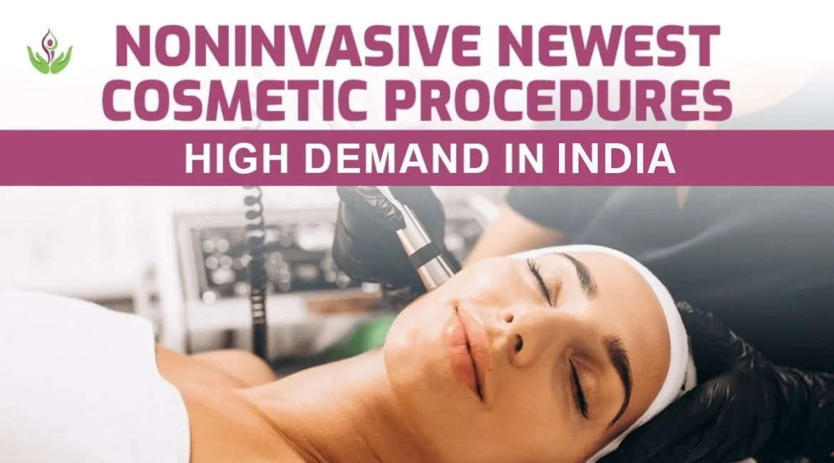 Noninvasive Cosmetic Procedures Trending in India