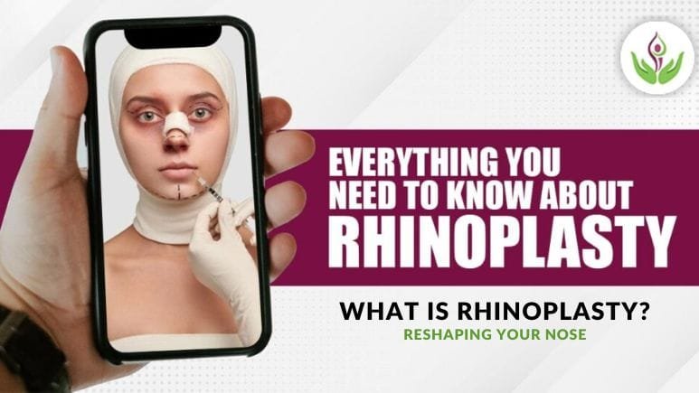 What is Rhinoplasty? – Reshaping Your Nose