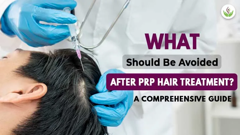 What Should Be Avoided After PRP Hair Treatment