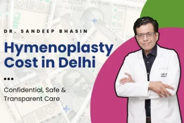 Factors affecting hymenoplasty cost in Delhi โ clinic & hospital charges explained