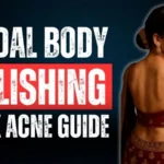 Bridal Body Polishing & Back Acne Guide
