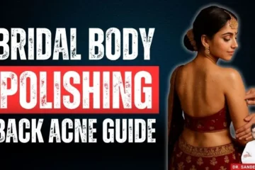 Bridal Body Polishing & Back Acne Guide