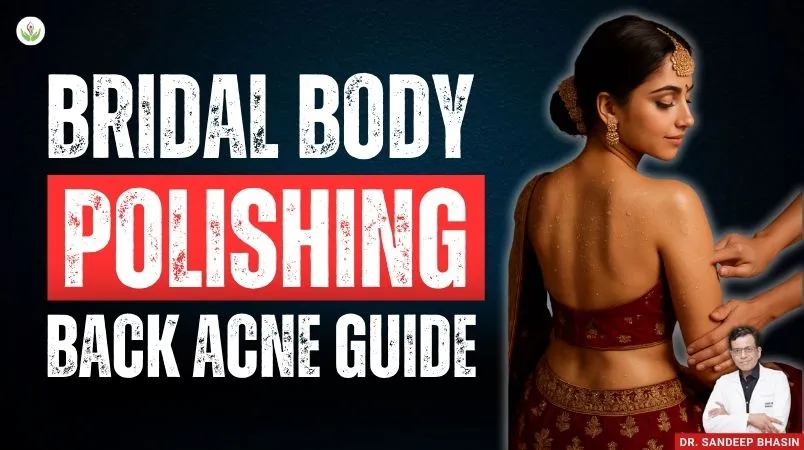 Bridal Body Polishing & Back Acne Guide