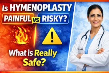 Is Hymenoplasty Painful or Risky? Side Effects, Safety & Success Rate
