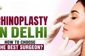 Rhinoplasty in Delhi How to Choose the Best Surgeon